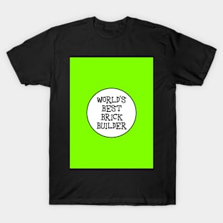 WORLD'S BEST BRICK BUILDER T-Shirt